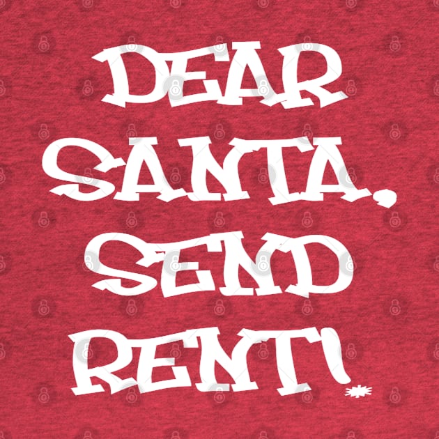 Dear Santa, Send Rent! by Vitalitee